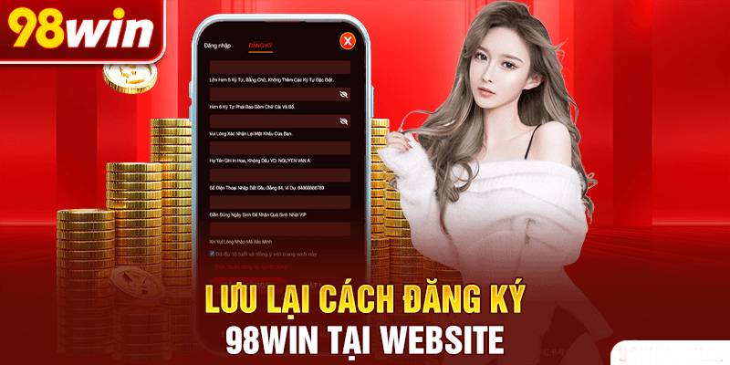 Hướng Dẫn Đăng Ký 98win Cực Dễ Dàng Và Nhanh Gọn